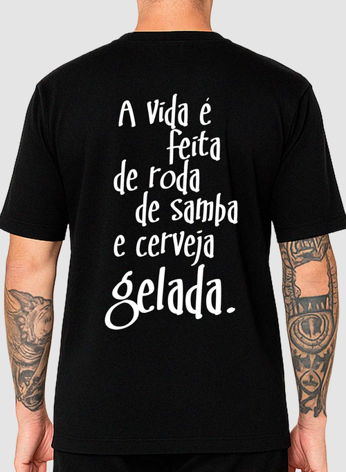Camiseta A Vida é Feita de Roda de Samba e Cerveja Gelada Unibutec